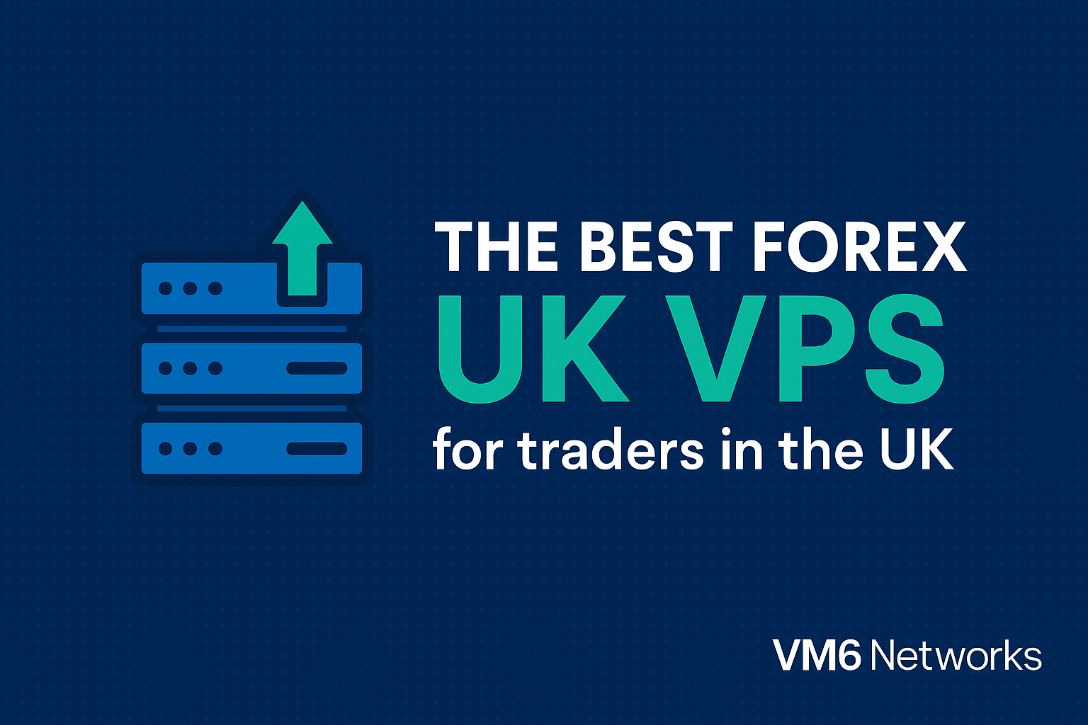 Best Forex UK VPS for traders - VM6 Networks